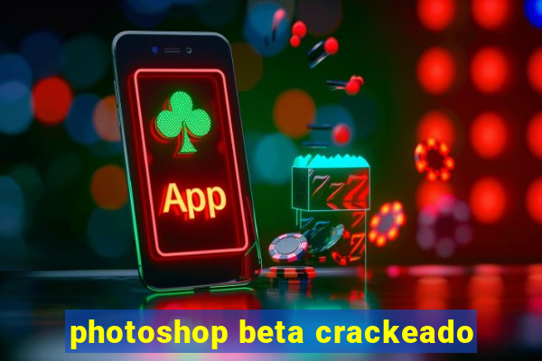 photoshop beta crackeado